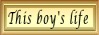 This boy's life